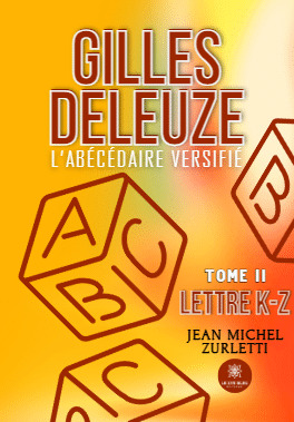 GILLES DELEUZE: L ABECEDAIRE VERSIFIE - TOME II: LETTRE K-Z