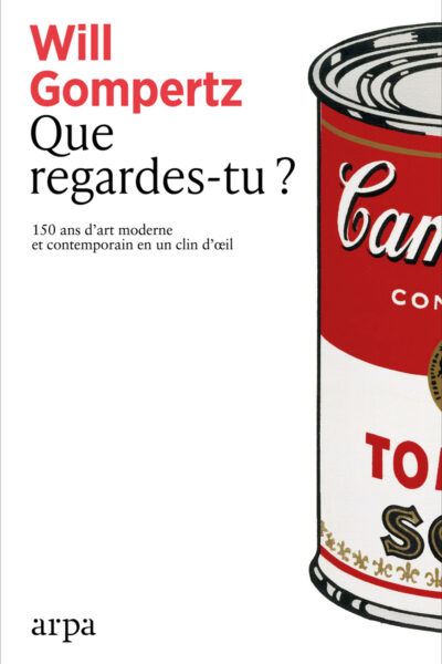 QUE REGARDES-TU ? 15 ANS D'ART MODERNE ET CONTEMPORAIN EN UN CLIN D'OEIL