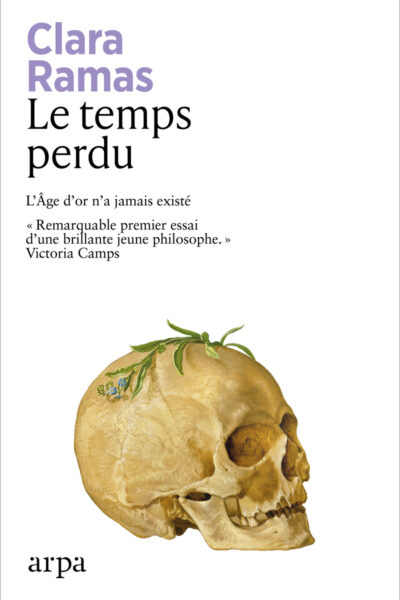 LE TEMPS PERDU - L'ÂGE D'OR N'A JAMAIS EXISTE