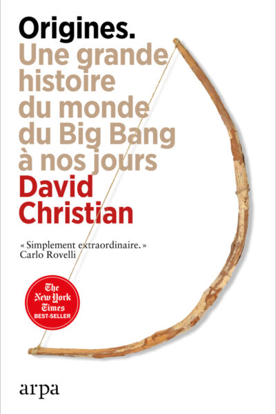 ORIGINES. UNE GRANDE HISTOIRE DU MONDE DU BIG BANG A NOS JOURS