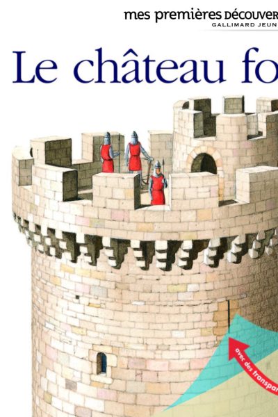 LE CHÂTEAU FORT T10 MES PREMIERES DECOUVERTES