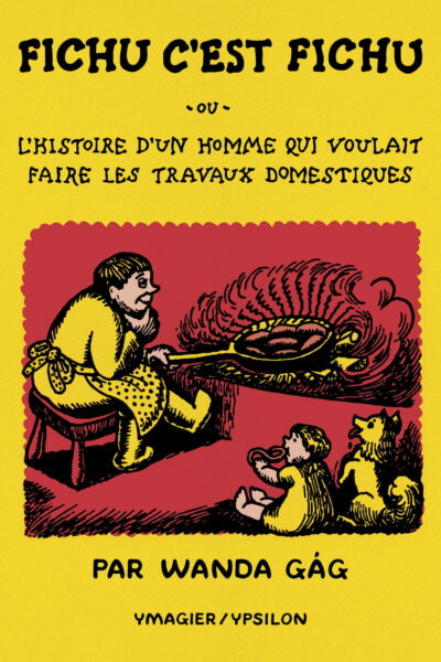 FICHU, C'EST FICHU - OU L HISTOIRE D UN HOMME QUI VOULAIT FAIRE LES TRAVAUX DOMESTIQUES
