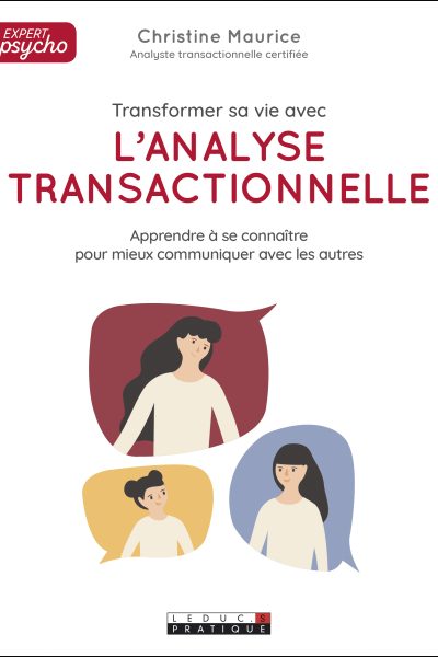 TRANSFORMER SA VIE AVEC L'ANALYSE TRANSACTIONNELLE