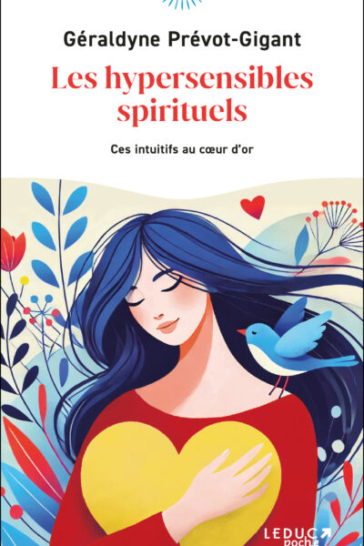 LES HYPERSENSIBLES SPIRITUELS - CES INTUITIFS AU COEUR D'OR