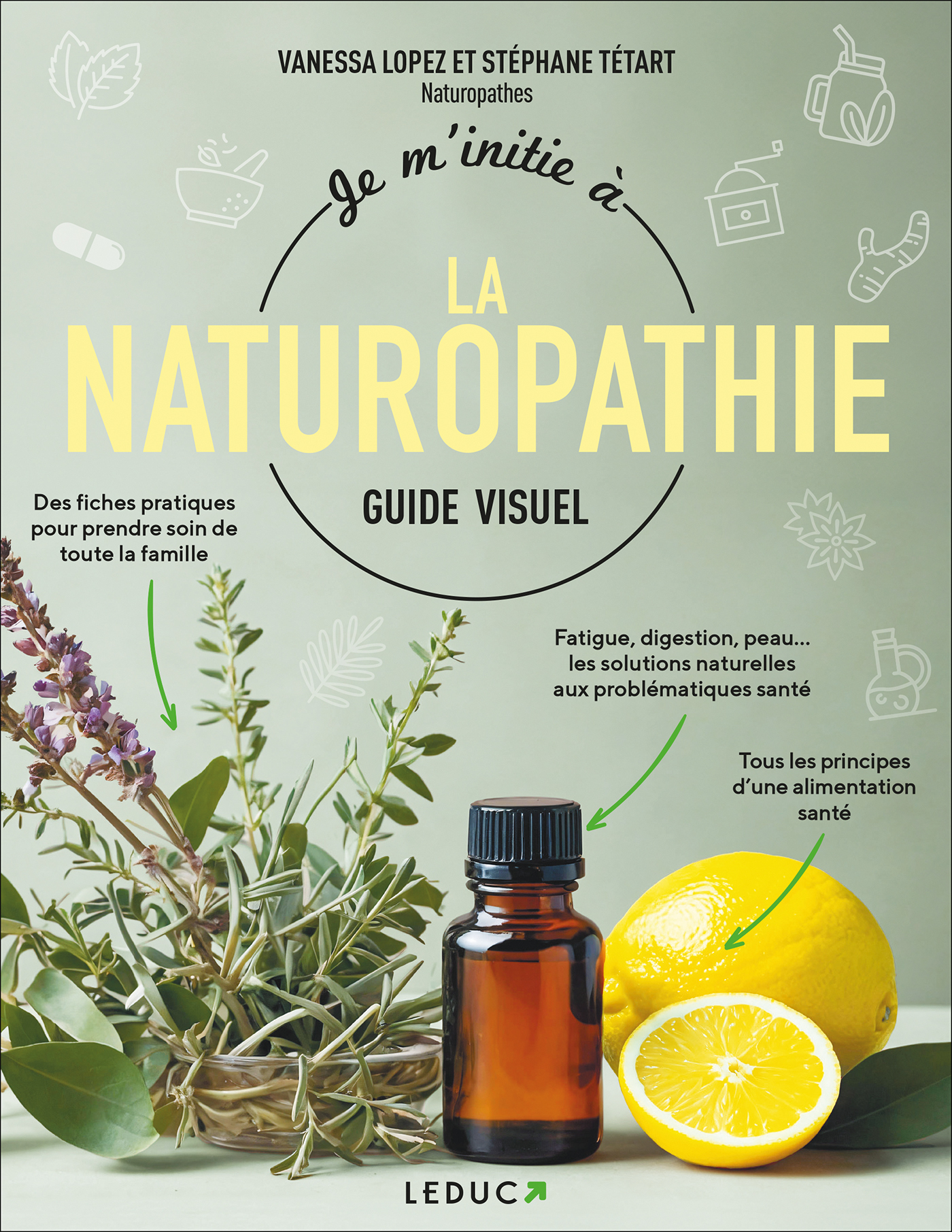 JE M'INITIE A LA NATUROPATHIE GUIDE VISUEL