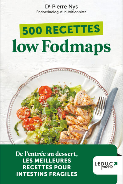 500 RECETTES LOW FODMAPS - EDITION 2023 - DE L'ENTREE AU DESSERT, LES MEILLEURES RECETTE POUR INTEST