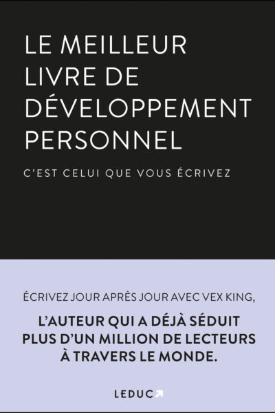 LE MEILLEUR LIVRE DE DEVELOPPEMENT PERSONNEL - C'EST CELUI QUE VOUS ECRIVEZ