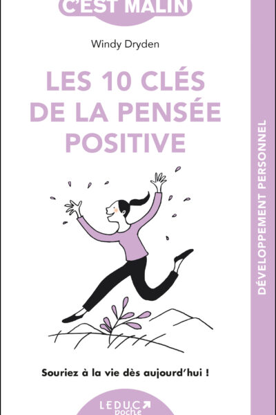 LES 10 CLES DE LA PENSEE POSITIVE, C'EST MALIN - NE 15 ANS - SOURIEZ A LA VIE DES AUJOURD'HUI !