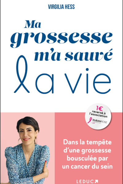 MA GROSSESSE M'A SAUVE LA VIE