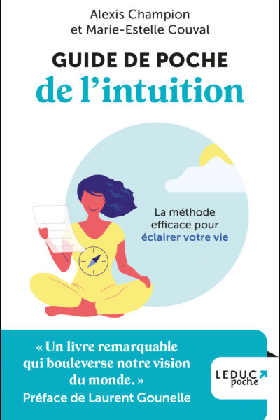 GUIDE DE POCHE DE L'INTUITION - LA METHODE EFFICACE POUR ECLAIRER VOTRE VIE