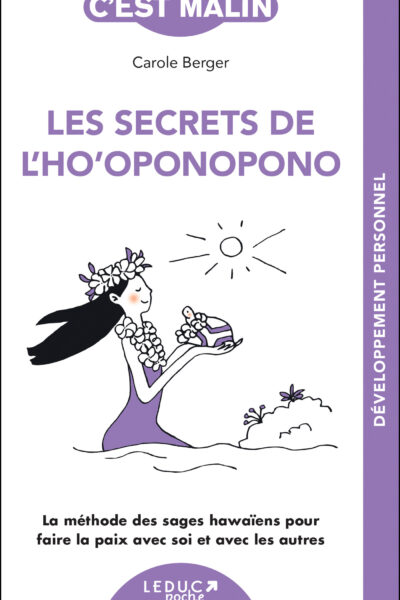 LES SECRETS DE L'HO'OPONOPONO, C'EST MALIN - NE 15 ANS - LA METHODE DES SAGES HAWAIENS POUR FAIRE LA