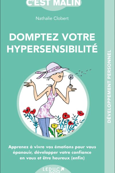 DOMPTEZ SON HYPERSENSIBILITE - C'EST MALIN