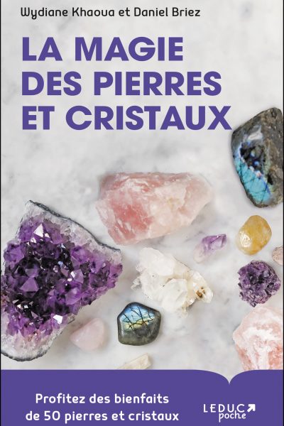 LA MAGIE DES PIERRES ET CRISTAUX PROFITEZ DES BIENFAITS DE 50 PIERRES ET CRISTAUX