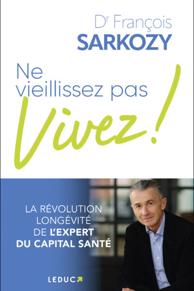 NE VIEILLISSEZ PAS, VIVEZ !