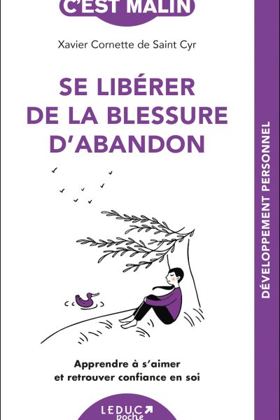 SE LIBERER DE LA BLESSURE D'ABANDON - APPRENDRE A S AIMER ET RETROUVER CONFIANCE EN SOI