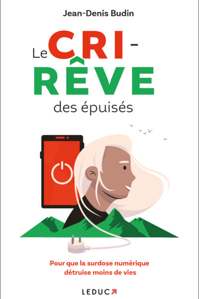 LE CRI-REVE DES EPUISES - POUR QUE LA SURDOSE NUMERIQUE DETRUISE MOINS DE VIES