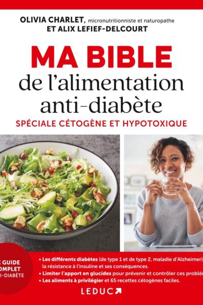 MA BIBLE DE L'ALIMENTATION ANTIDIABETE - SPECIALE CETOGENE ET HYPOTOXIQUE