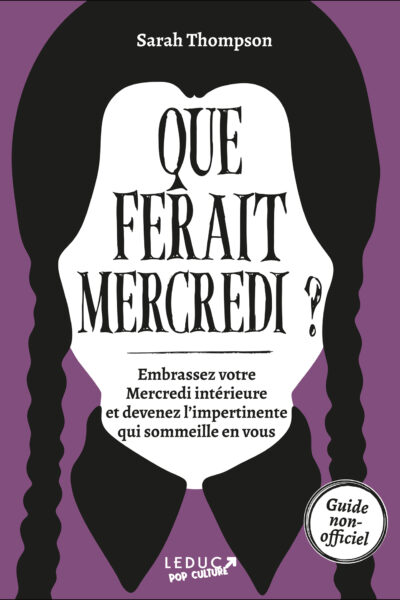 QUE FERAIT MERCREDI ? - EMBRASSEZ VOTRE MERCREDI INTERIEURE ET DEVENEZ L'IMPERTINENTE QUI SOMMEILLE