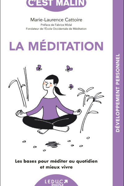LA MEDITATION, C'EST MALIN - NE 15 ANS - LES BASES POUR MEDITER AU QUOTIDIEN ET MIEUX VIVRE