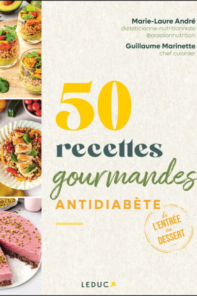 50 RECETTES GOURMANDES ANTIDIABETE - DE L'ENTREE AU DESSERT, SE REGALER AVEC LES IG BAS