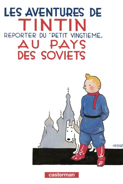 TINTIN T01 AU PAYS DES SOVIETS - LES AVENTURES DU "REPORTER DU VINGTIEME"
