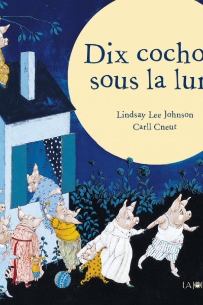 DIX COCHONS SOUS LA LUNE