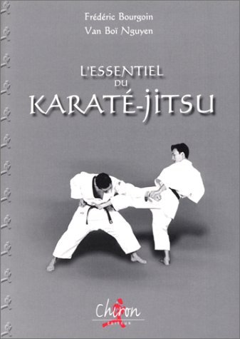 L'ESSENTIEL DU KARATE-JITSU - METHODE DE SELF-DEFENSE