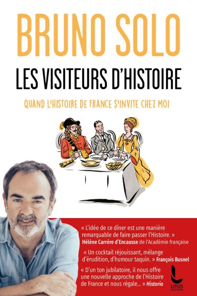 LES VISITEURS D'HISTOIRE - QUAND L'HISTOIRE DE FRANCE S'INVITE CHEZ MOI