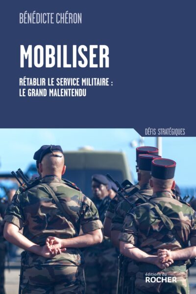 MOBILISER - RETABLIR LE SERVICE MILITAIRE : LE GRAND MALENTENDU