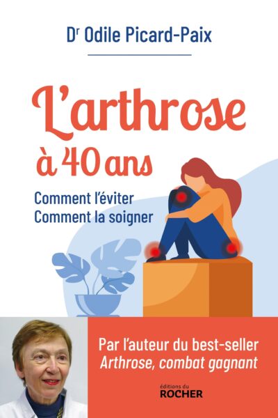 L'ARTHROSE A 40 ANS - COMMENT L'EVITER, COMMENT LA SOIGNER