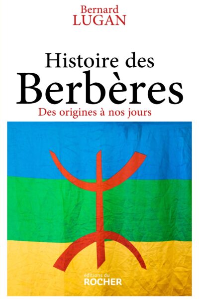 HISTOIRE DES BERBERES - DES ORIGINES A NOS JOURS