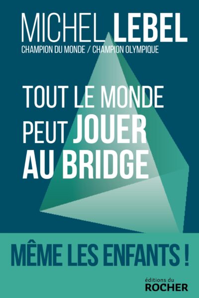 TOUT LE MONDE PEUT JOUER AU BRIDGE