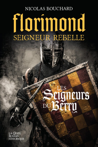 FLORIMOND SEIGNEUR REBELLE (GESTE) - LES SEIGNEURS DU BERRY