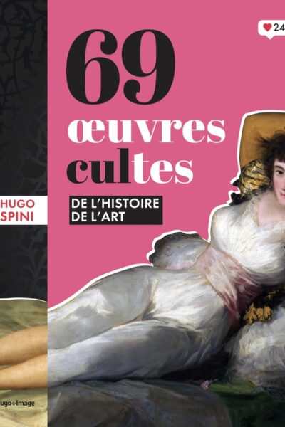 69 OEUVRES CULTES DE L'HISTOIRE DE L'ART