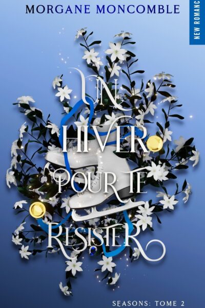 SEASONS - T02 - UN HIVER POUR TE RESISTER - SEASONS TOME 2