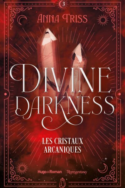DIVINE DARKNESS T03 LES CRISTAUX ARCANIQUES