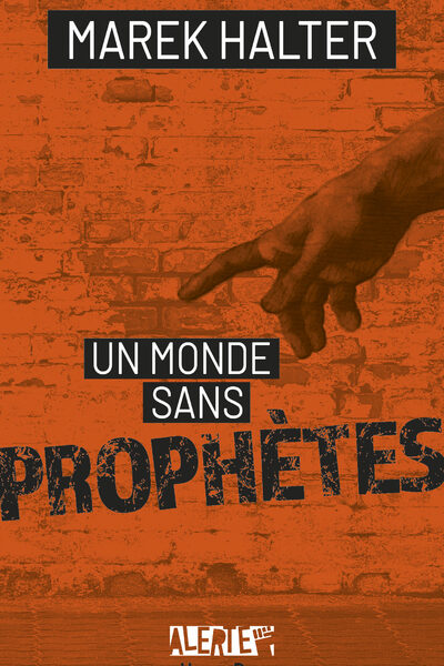 ALERTE - UN MONDE SANS PROPHETES