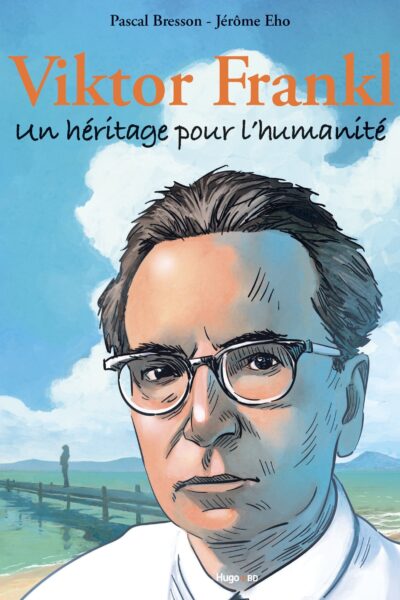 VIKTOR FRANKL : UN HERITAGE POUR L'HUMANITE