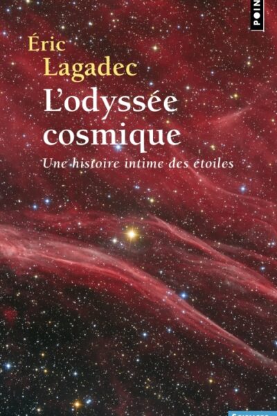 L'ODYSSEE COSMIQUE - UNE HISTOIRE INTIME DES ETOILES