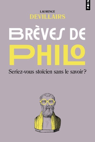 BREVES DE PHILO - SERIEZ-VOUS STOICIEN SANS LE SAVOIR ?