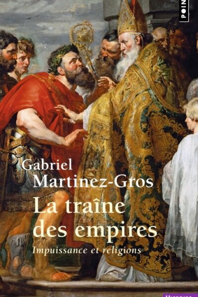 LA TRAINE DES EMPIRES - IMPUISSANCE ET RELIGIONS