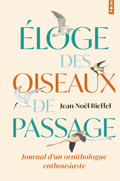 ELOGE DES OISEAUX DE PASSAGE - JOURNAL D'UN ORNITHOLOGUE ENTHOUSIASTE
