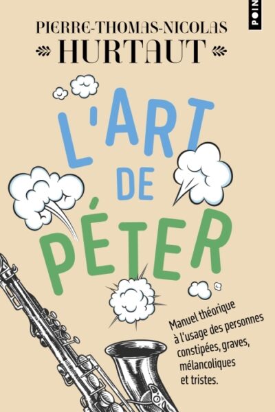 L'ART DE PETER - MANUEL THEORIQUE A L'USAGE DES PERSONNES CONSTIPEES, GRAVES, MELANCOLIQUES ET TRIST