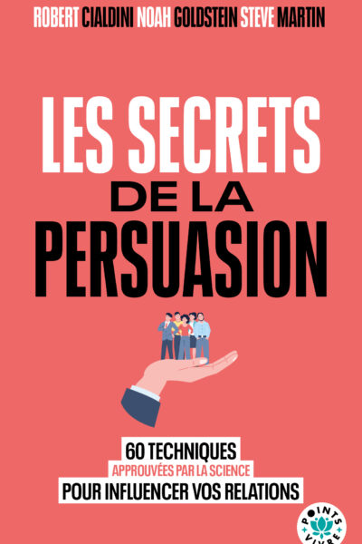 LES SECRETS DE LA PERSUASION