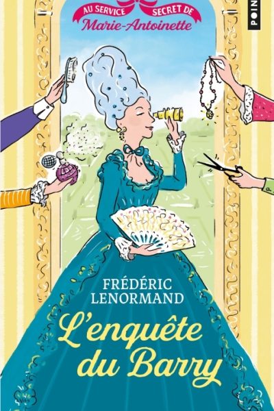 L'ENQUETE DU BARRY AU SERVICE SECRET DE MARIE-ANTOINETTE, VOL.1