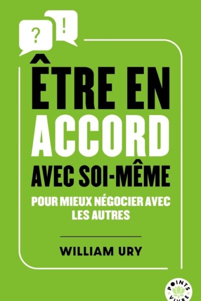 ETRE EN ACCORD AVEC SOI-MEME - POUR MIEUX NEGOCIER AVEC LES AUTRES