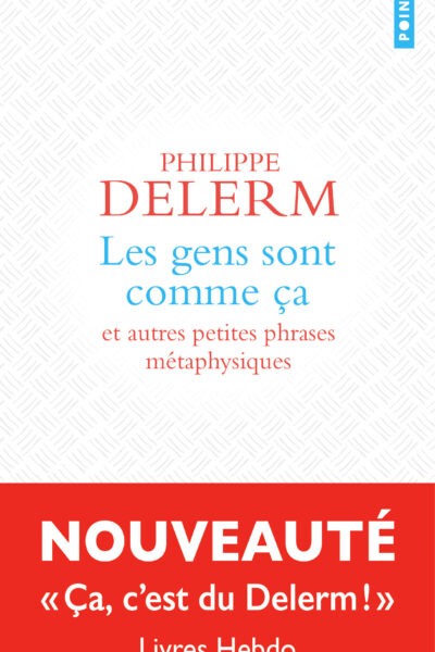 LES GENS SONT COMME CA :  ET AUTRES PETITES PHRASES METAPHYSIQUES