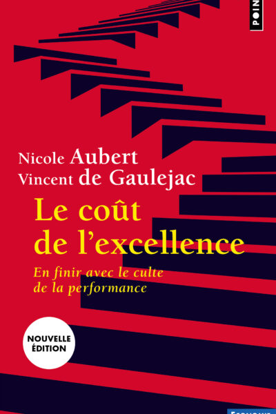LE COÛT DE L'EXCELLENCE - EN FAIT AVEC LE CULTE DE LA PERFORMANCE