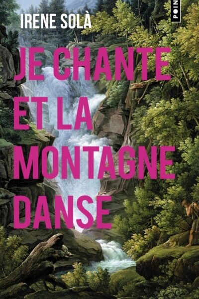 JE CHANTE ET LA MONTAGNE DANSE