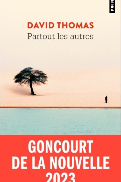 PARTOUT LES AUTRES - GONCOURT DE LA NOUVELLE 2023